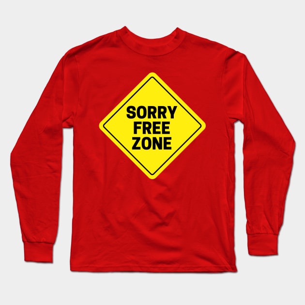 Sorry Free Zone Long Sleeve T-Shirt by OldTony